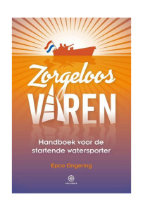 Zorgeloos varen het handboek voor de startende watersporter